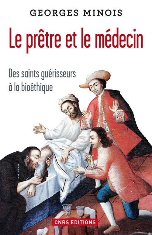 LE PRETRE ET LE MEDECIN. DES SAINTS GUERISSEURS A LA BIOETHIQUE