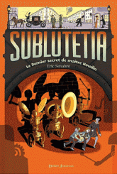 SUBLUTETIA - LE DERNIER SECRET DE MAITRE HOUDIN (T2)