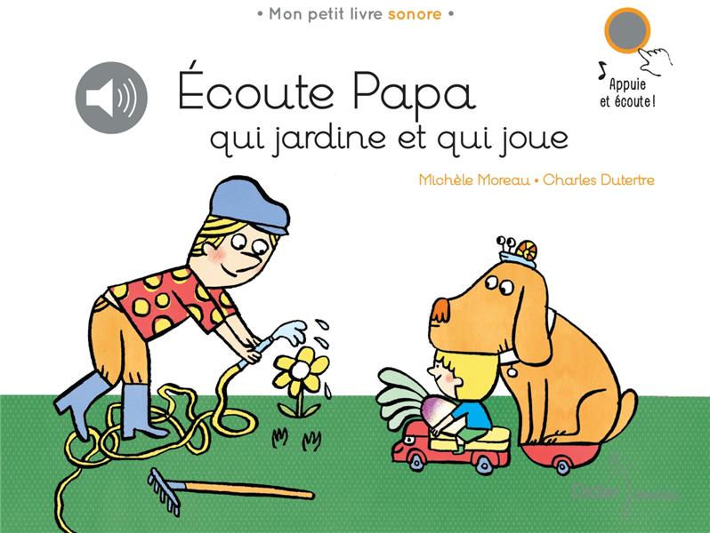 PAPA-CI, PAPA-CA - ECOUTE PAPA QUI JARDINE ET QUI JOUE