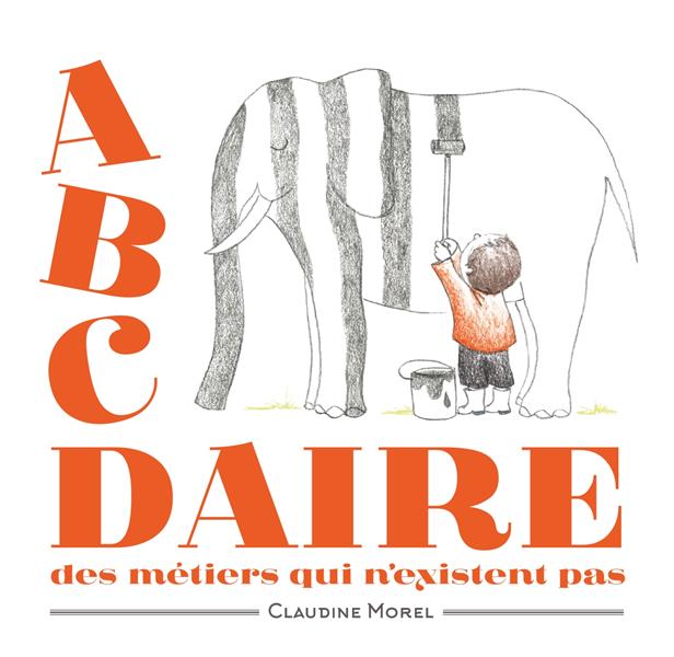 L'ABCDAIRE DES METIERS QUI N'EXISTENT PAS