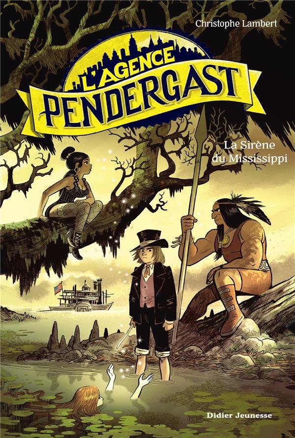 L'AGENCE PENDERGAST - LA SIRENE DU MISSISSIPPI