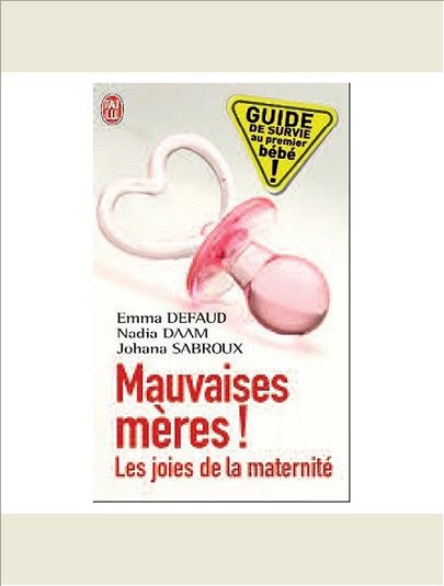 MAUVAISES MERES - LES JOIES DE LA MATERNITE