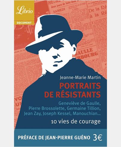 PORTRAITS DE RESISTANTS - 10 VIES DE COURAGE
