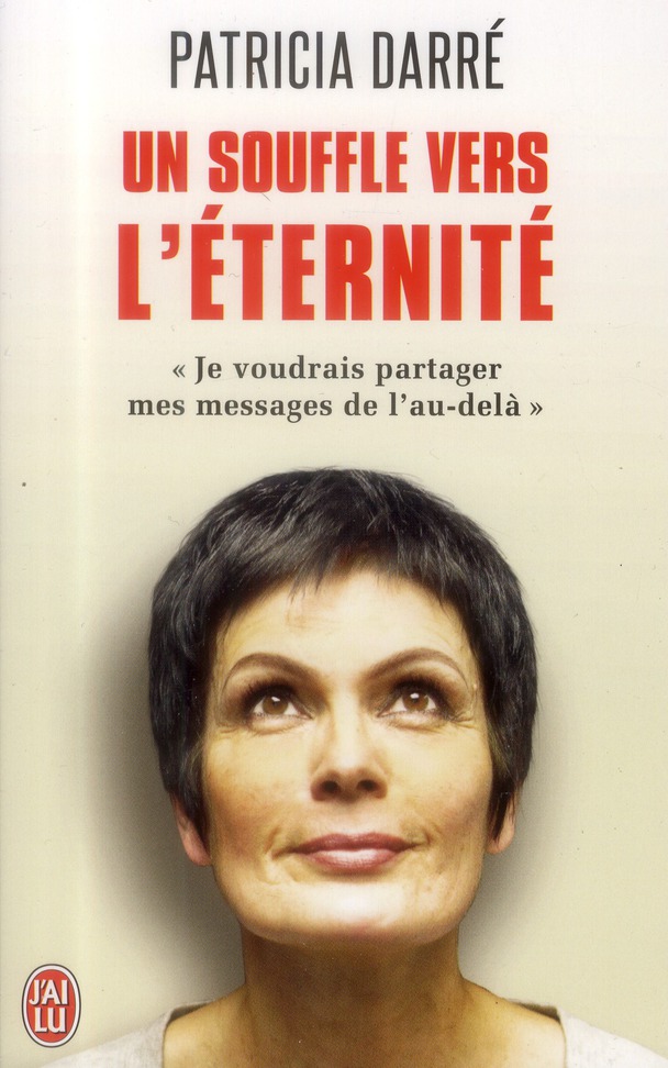 UN SOUFFLE VERS L'ETERNITE - JE VOUDRAIS PARTAGER MES MESSAGES DE L'AU-DELA