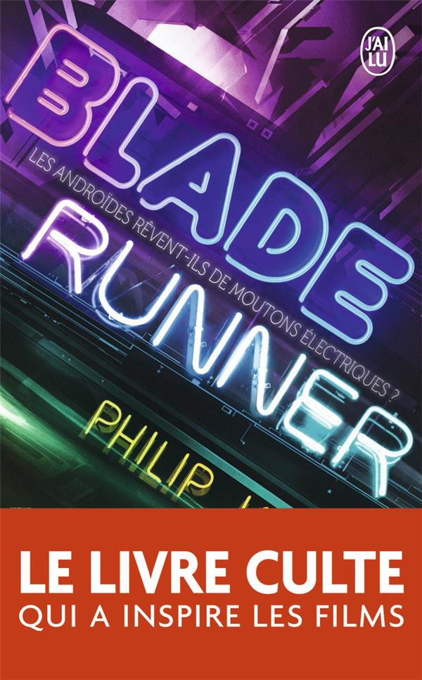 BLADE RUNNER - LES ANDROIDES REVENT-ILS DE MOUTONS ELECTRIQUES ?