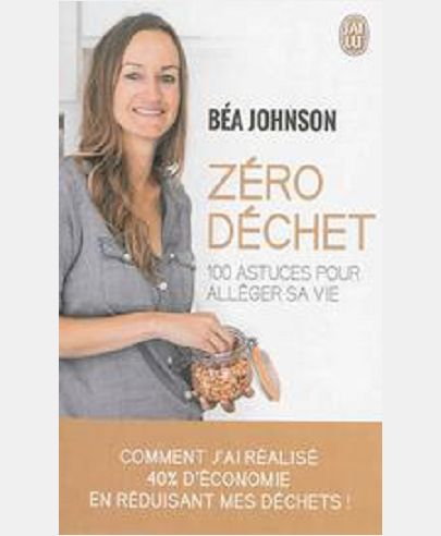 ZERO DECHET - 100 ASTUCES POUR ALLEGER SA VIE