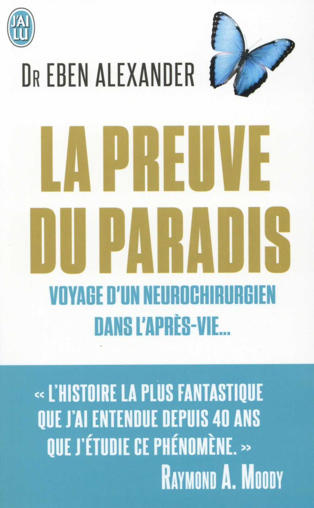 LA PREUVE DU PARADIS - VOYAGE D'UN NEUROCHIRURGIEN DANS L'APRES-VIE...
