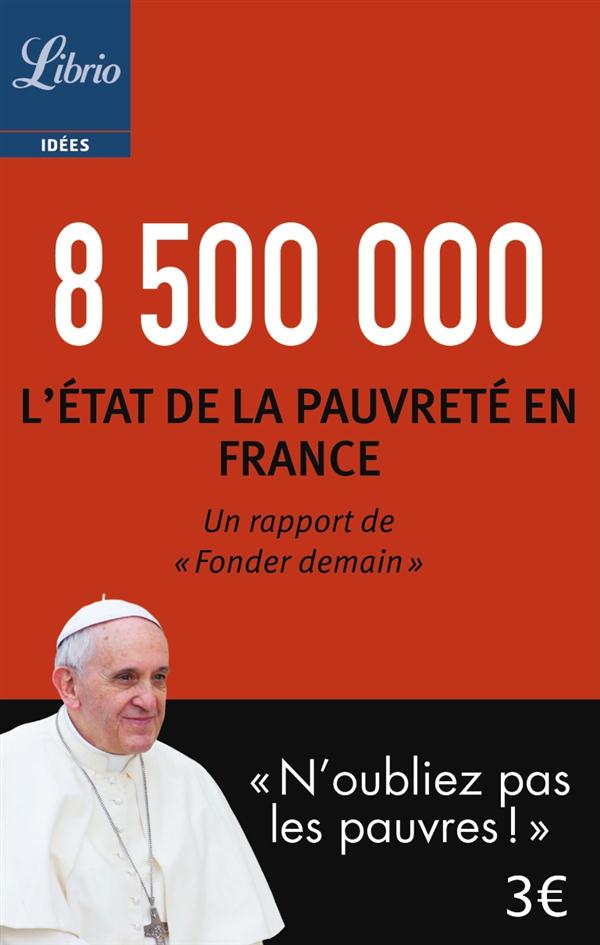8 500 000 - L'ETAT DE LA PAUVRETE EN FRANCE