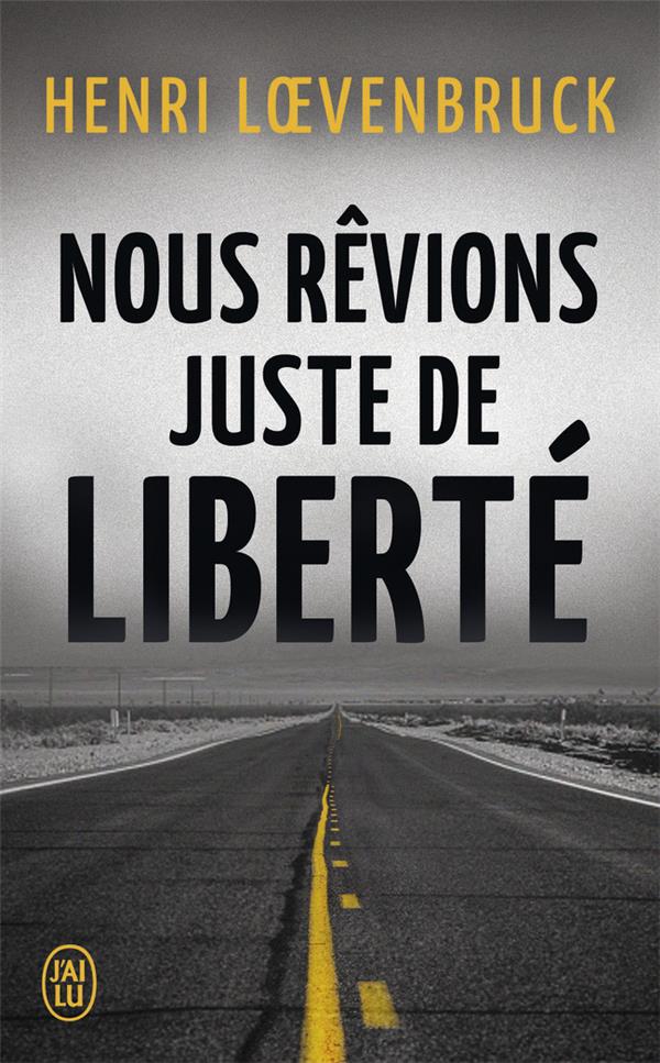 NOUS REVIONS JUSTE DE LIBERTE