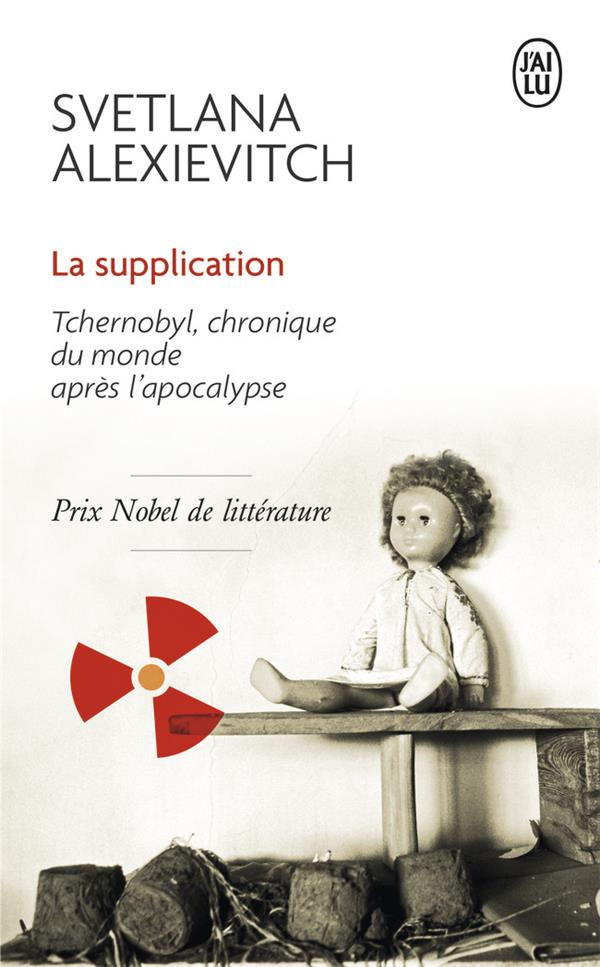 LA SUPPLICATION - TCHERNOBYL, CHRONIQUE DU MONDE APRES L'APOCALYPSE