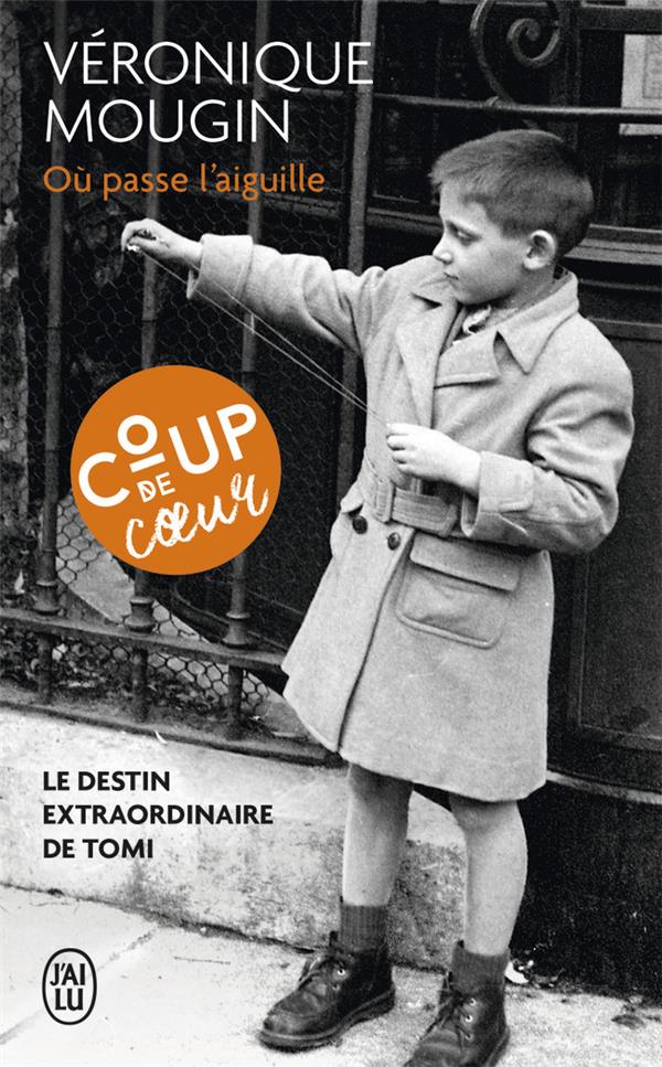 OU PASSE L'AIGUILLE - LE DESTIN EXTRAORDINAIRE DE TOMI