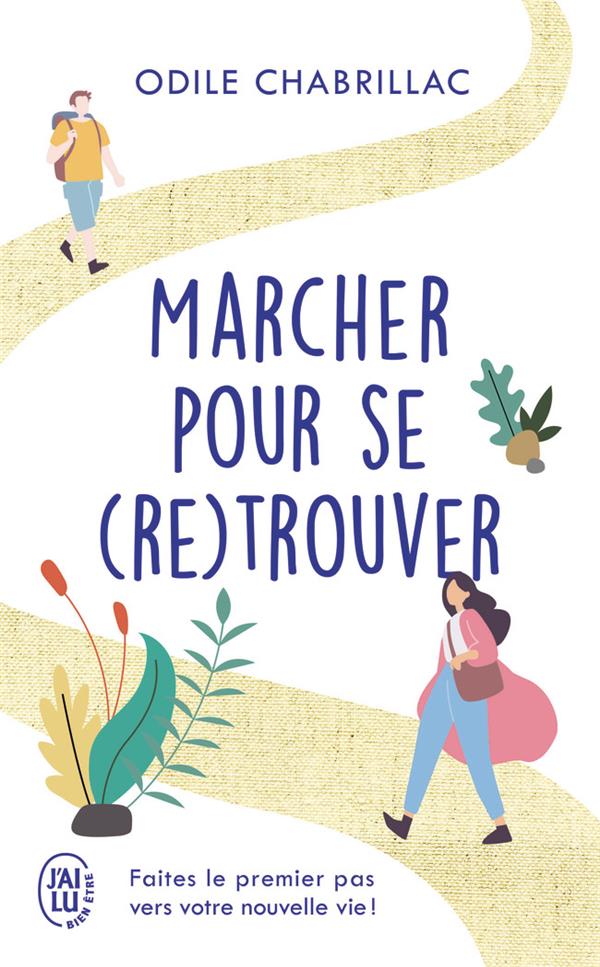 MARCHER POUR SE (RE)TROUVER - FAITES LE PREMIER PAS VERS VOTRE NOUVELLE VIE !