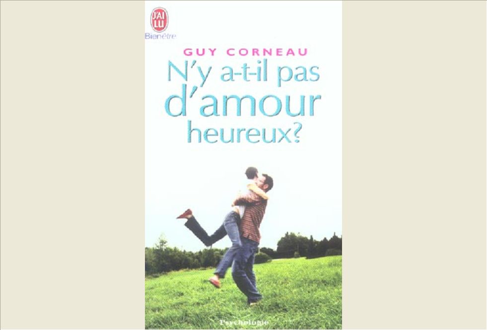 N'Y A-T-IL PAS D'AMOUR HEUREUX ? - COMMENT LES LIENS PERE-FILLE ET MERE-FILS CONDITIONNENT NOS AMOUR