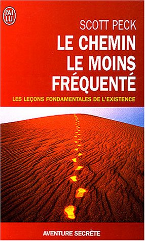 LE CHEMIN LE MOINS FREQUENTE - APPRENDRE A VIVRE AVEC LA VIE