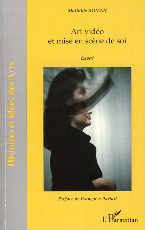 ART VIDEO ET MISE EN SCENE DE SOI - ESSAI