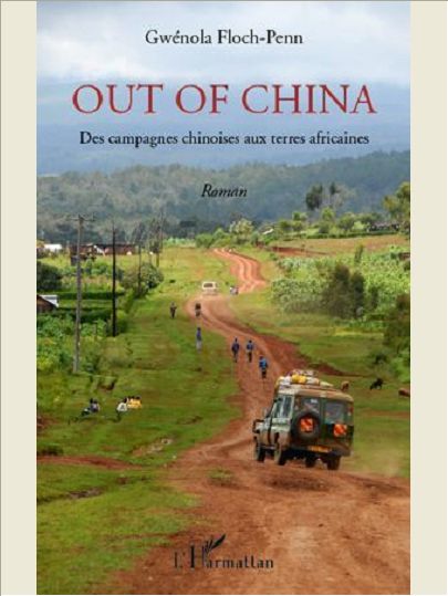 OUT OF CHINA - DES CAMPAGNES CHINOISES AUX TERRES AFRICAINES