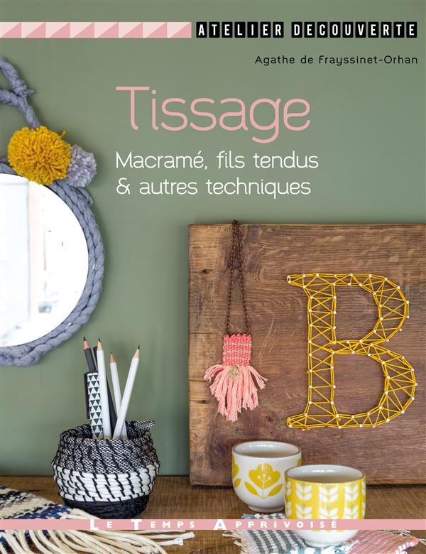 TISSAGE, MACRAME, FILS TENDUS & AUTRES TECHNIQUES