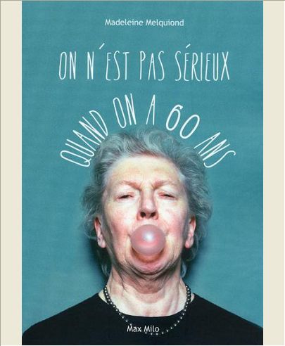 ON N'EST PAS SERIEUX QUAND ON A 60 ANS