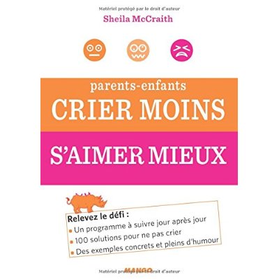 PARENTS-ENFANTS : CRIER MOINS, S'AIMER MIEUX
