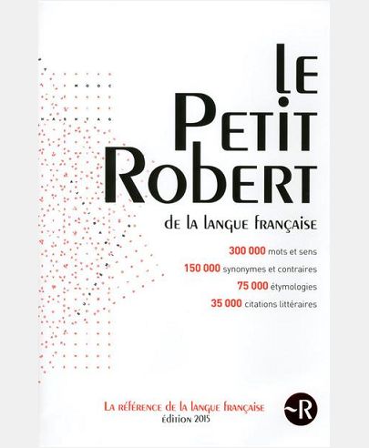 LE PETIT ROBERT DE LA LANGUE FRANCAISE 2015