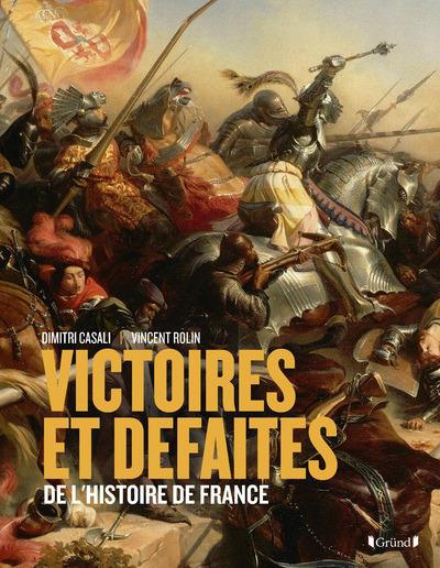 VICTOIRES ET DEFAITES DE L'HISTOIRE DE FRANCE