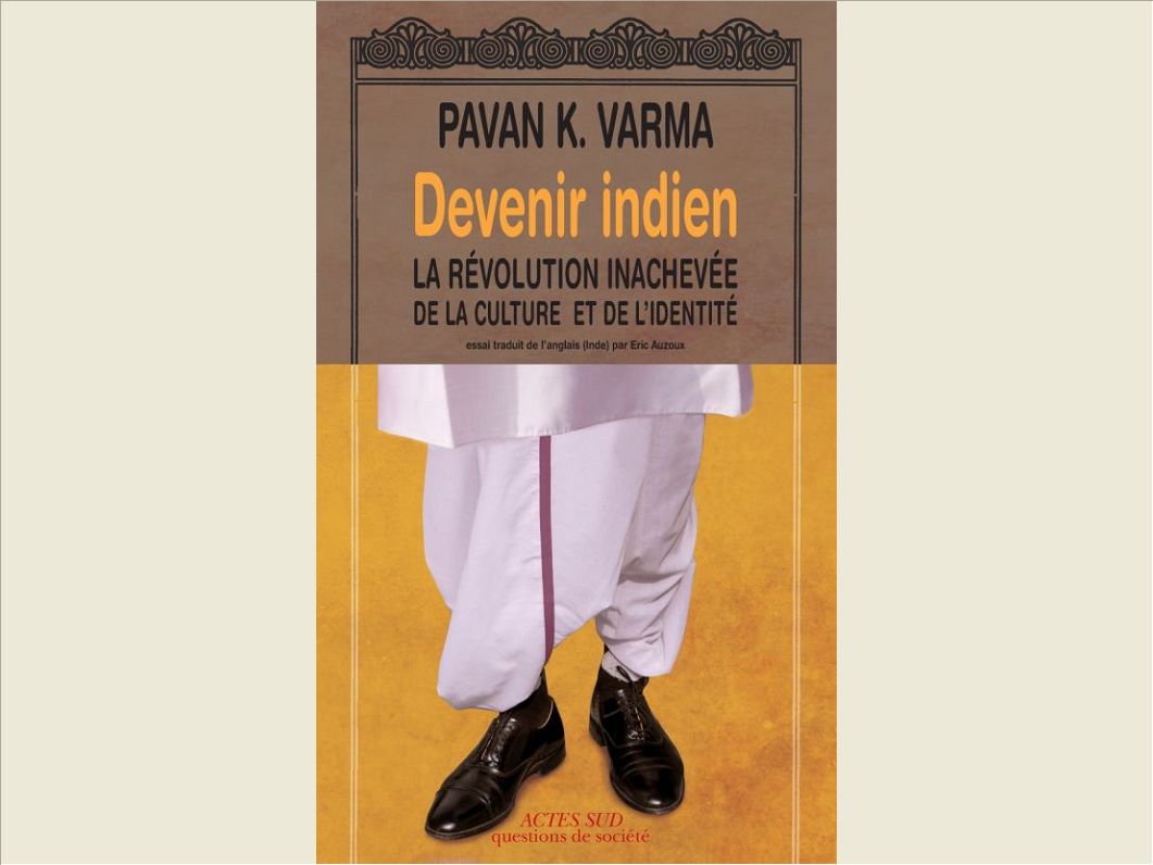 DEVENIR INDIEN - LA REVOLUTION INACHEVEE DE LA CULTURE ET DE L'IDENTITE