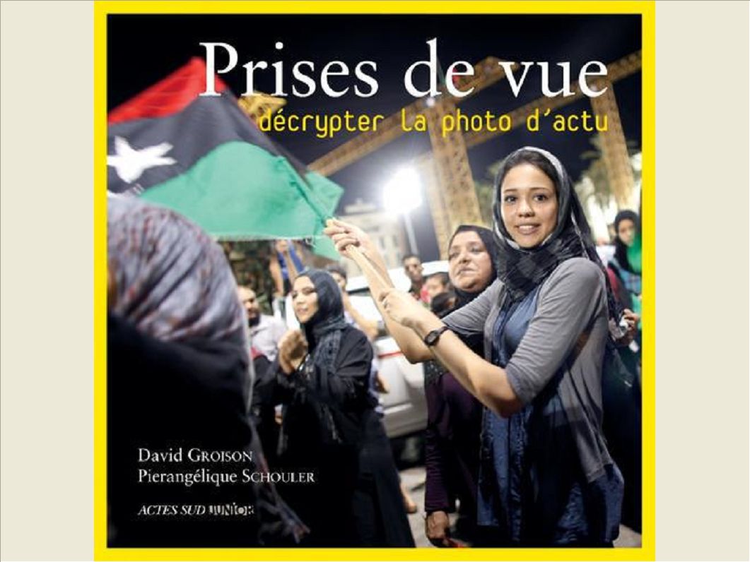 PRISES DE VUE - DECRYPTER LA PHOTO D'ACTU