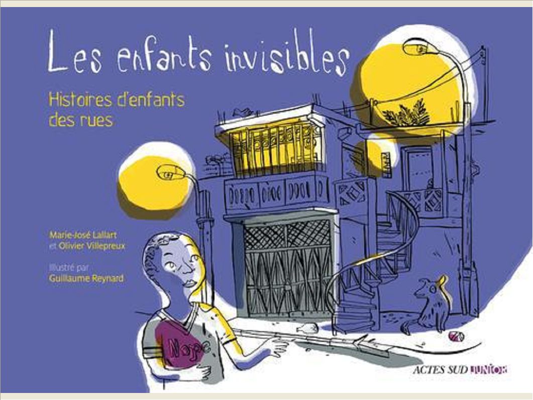 LES ENFANTS INVISIBLES -:HISTOIRE D' ENFANTS DES RUES
