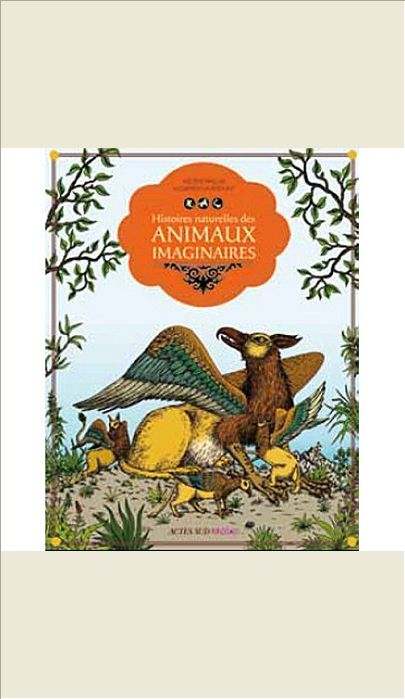 HISTOIRES NATURELLES DES ANIMAUX IMAGINAIRES
