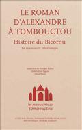 LES MANUSCRITS DE TOMBOUCTOU - ALEXANDRE A TOMBOUCTOU. HISTOIRE DU BICORNU. LE MANUSCRIT INTERROMPU