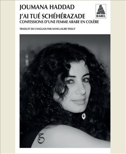 J'AI TUE SHEHERAZADE - CONFESSIONS D'UNE FEMME ARABE EN COLERE