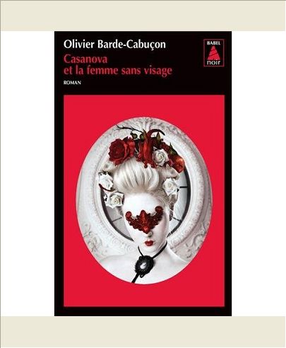 CASANOVA ET LA FEMME SANS VISAGE (BABEL NOIR) - UNE ENQUETE DU COMMISSAIRE AUX MORTS ETRANGES