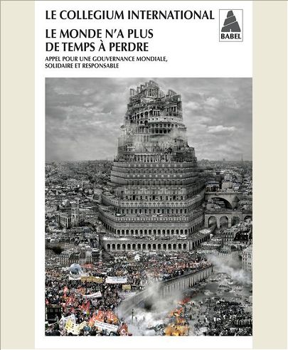 LE MONDE N'A PLUS DE TEMPS A PERDRE (BABEL) - APPEL POUR UNE GOUVERNANCE MONDIALE SOLIDAIRE ET RESPO
