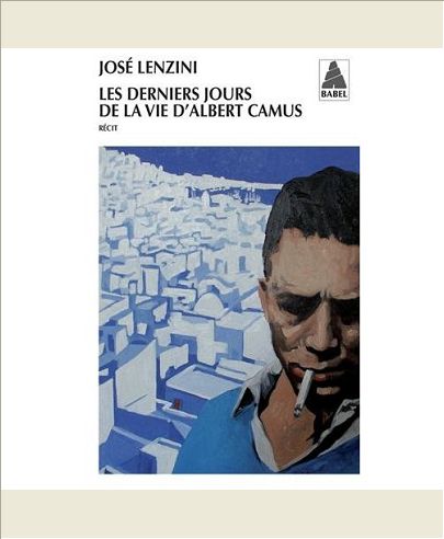 LES DERNIERS JOURS DE LA VIE D'ALBERT CAMUS (BABEL)