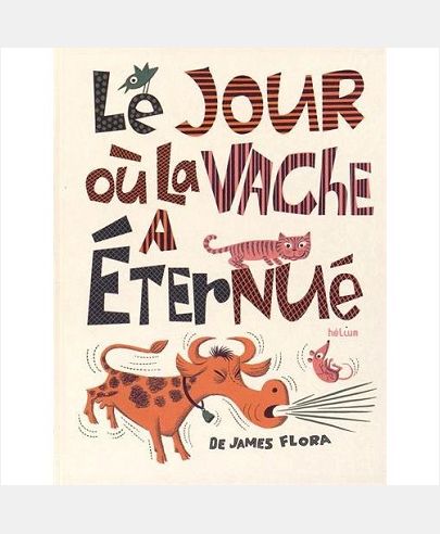 LE JOUR OU LA VACHE A ETERNUE