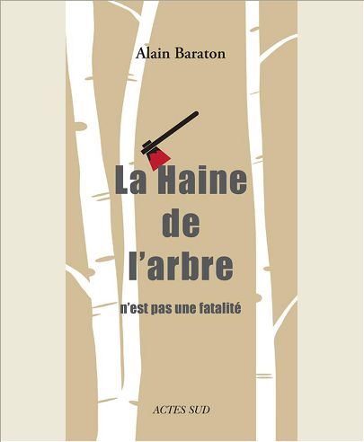 LA HAINE DE L'ARBRE - N'EST PAS UNE FATALITE