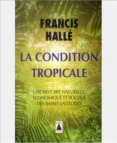 LA CONDITION TROPICALE BABEL 1230 - UNE HISTOIRE NATURELLE, ECONOMIQUE ET SOCIALE DES BASSES LATITUD