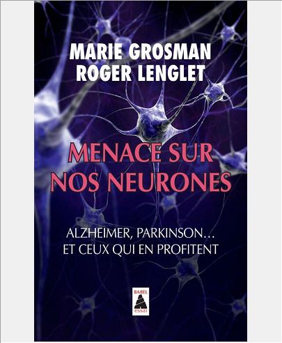 MENACE SUR NOS NEURONES - ALZHEIMER, PARKINSON... ET CEUX QUI EN PROFITENT