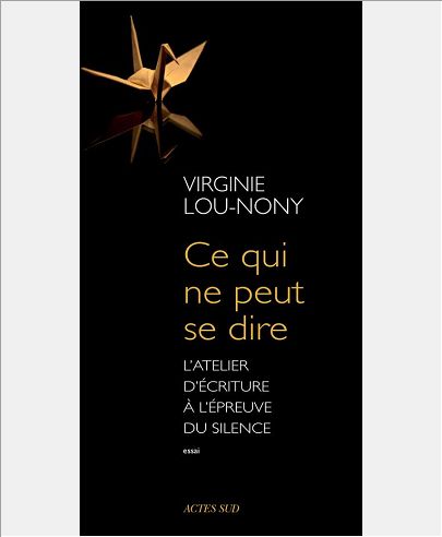 CE QUI NE PEUT SE DIRE - L'ATELIER D'ECRITURE A L'EPREUVE DU SILENCE