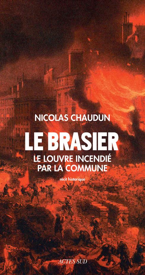 LE BRASIER - LE LOUVRE INCENDIE PAR LA COMMUNE