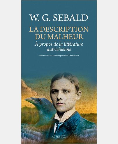 LA DESCRIPTION DU MALHEUR - A PROPOS DE LA LITTERATURE AUTRICHIENNE