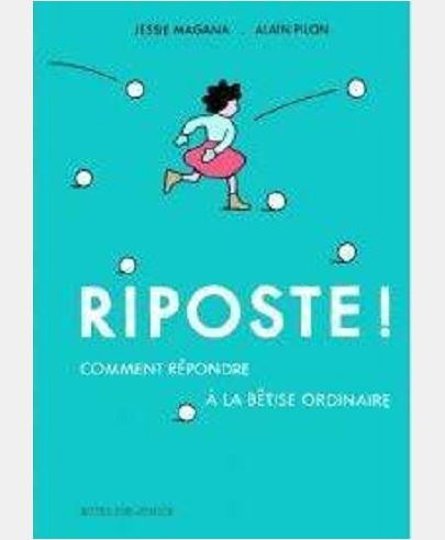 RIPOSTE ! COMMENT REPONDRE A LA BETISE ORDINAIRE
