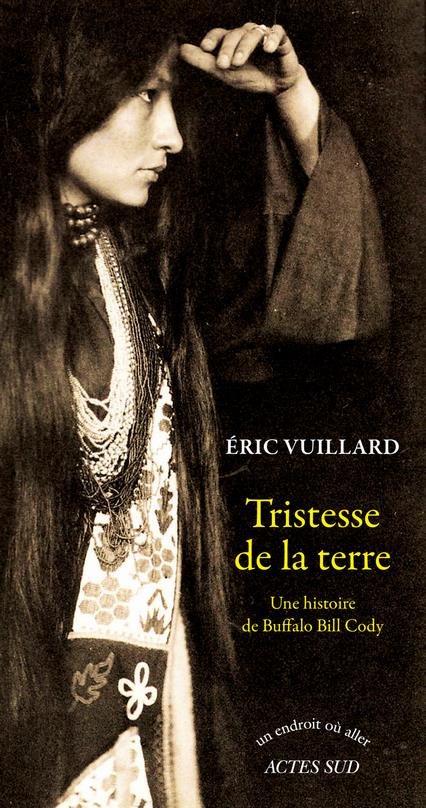 TRISTESSE DE LA TERRE - UNE HISTOIRE DE BUFFALO BILL CODY