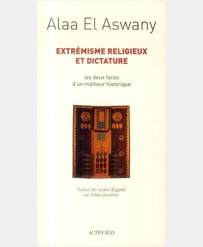 EXTREMISME RELIGIEUX ET DICTATURE - LES DEUX FACES D'UN MALHEUR HISTORIQUE