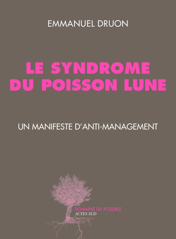 LE SYNDROME DU POISSON LUNE - UN MANIFESTE D'ANTI-MANAGEMENT