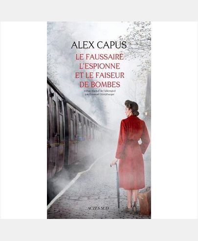 LE FAUSSAIRE, L'ESPIONNE ET LE FAISEUR DE BOMBES