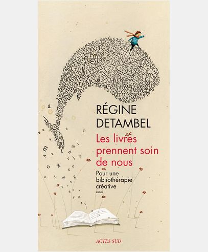 LES LIVRES PRENNENT SOIN DE NOUS - POUR UNE BIBLIOTHERAPIE CREATIVE
