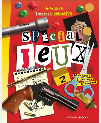 C'EST TOI LE DETECTIVE ! SPECIAL JEUX T2 - 70 ENIGMES A RESOUDRE EN S'AMUSANT