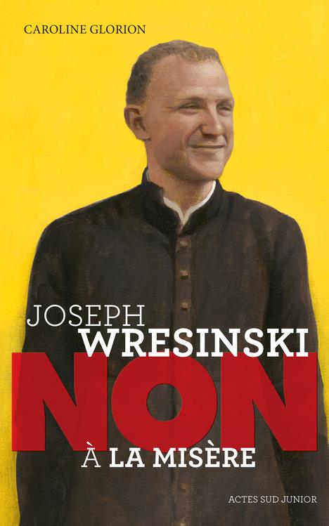 JOSEPH WRESINSKI : NON A LA MISERE