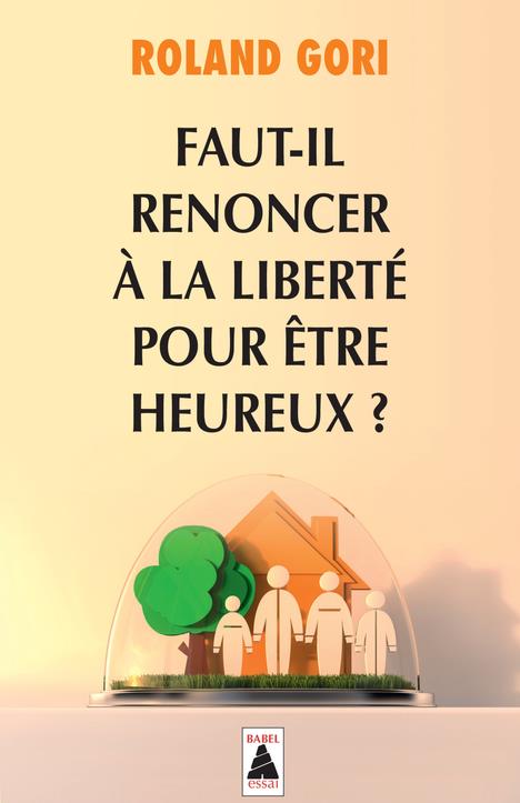 FAUT-IL RENONCER A LA LIBERTE POUR ETRE HEUREUX ? (BABEL)
